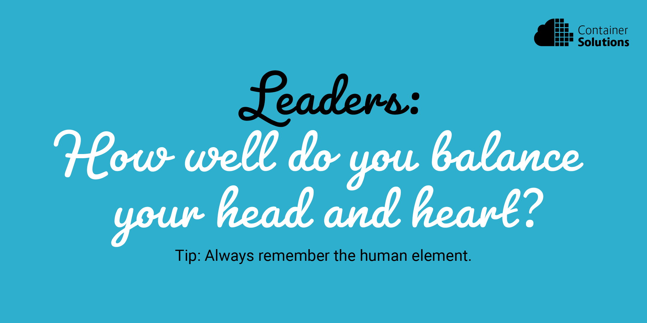 Leaders: How Well Do You Balance Your Head and Heart?