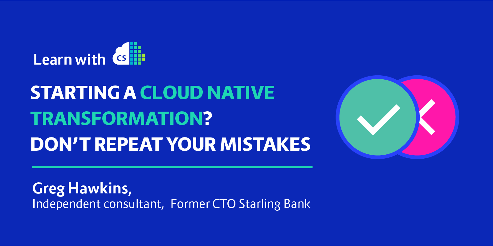 Starting a Cloud Native Transformation? Don’t Repeat Your Mistakes
