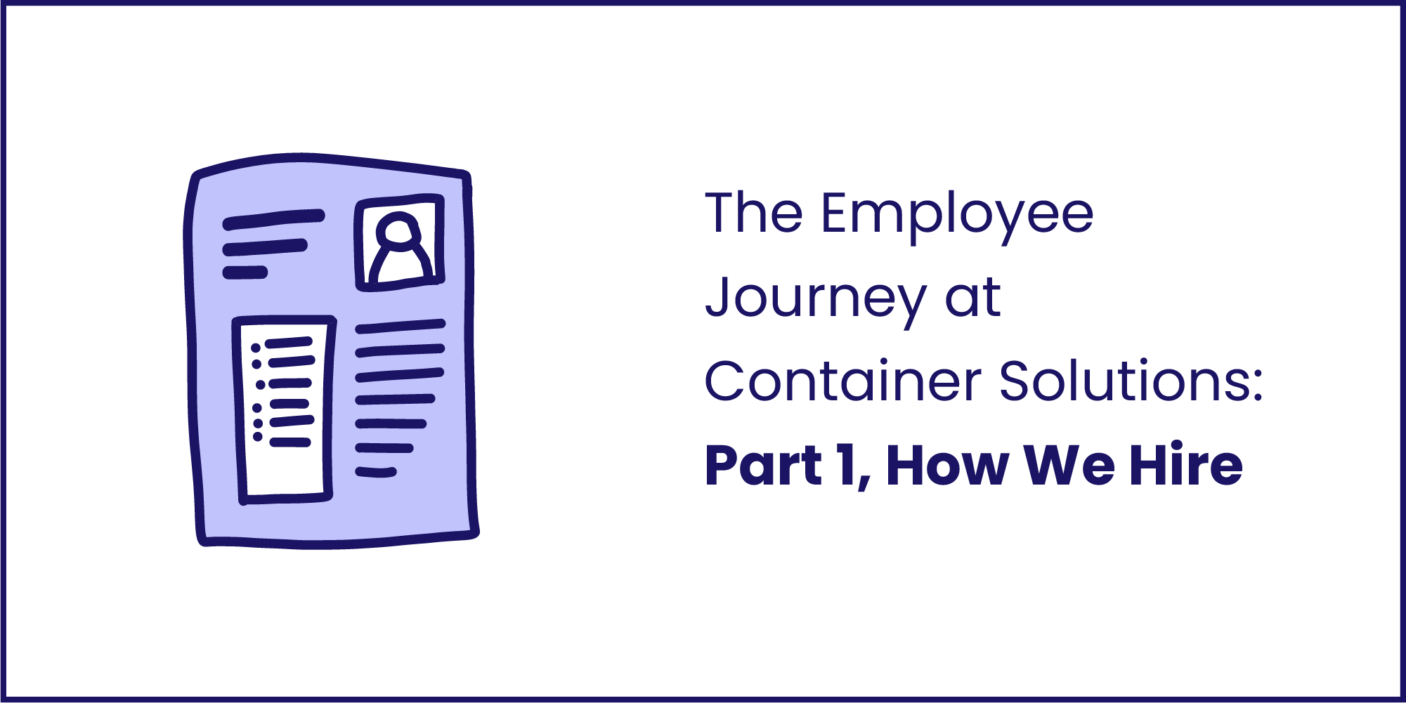 The Employee Journey at Container Solutions Part 1, How We Hire