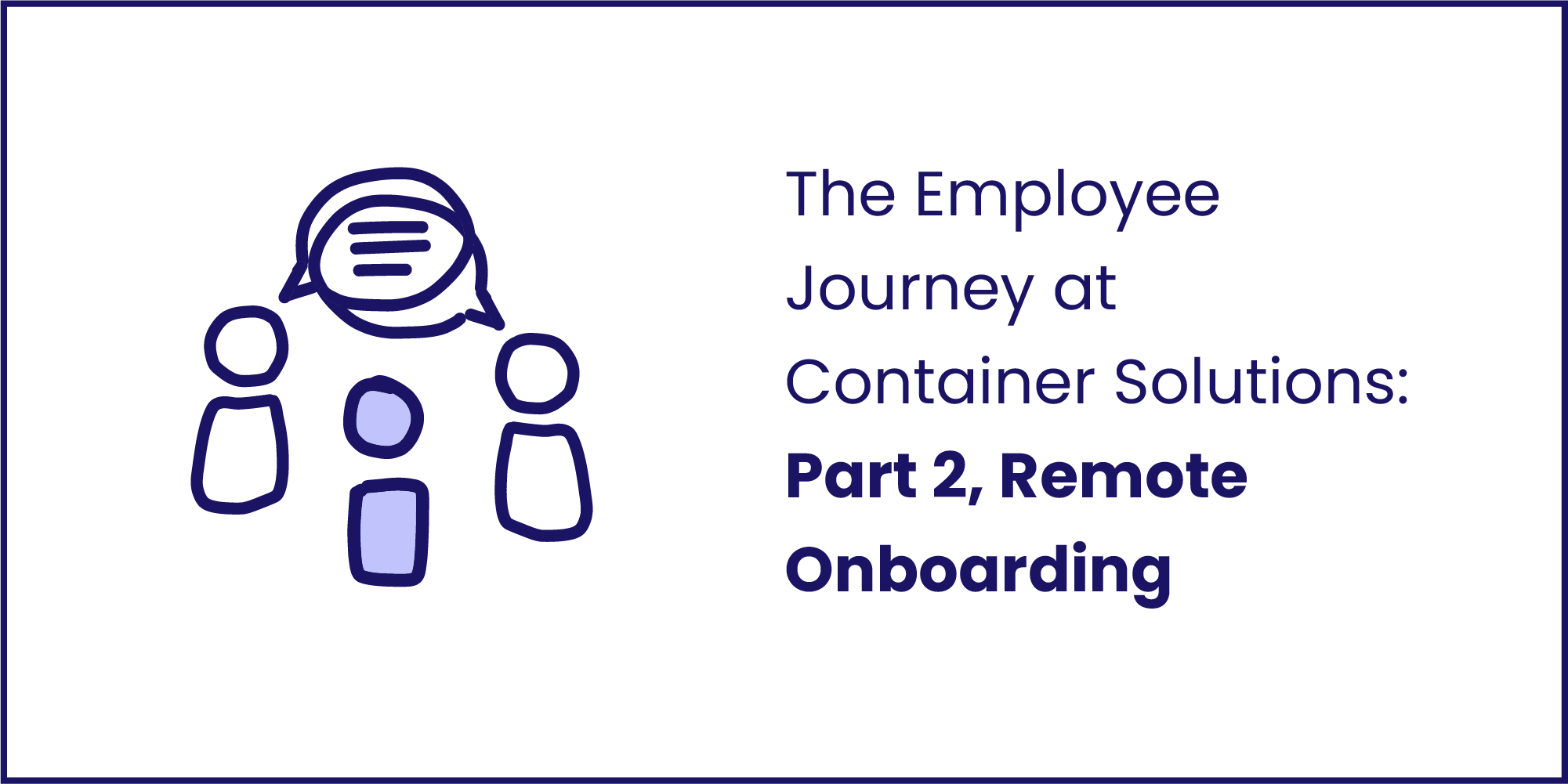 The Employee Journey at Container Solutions Part 2, Remote Onboarding
